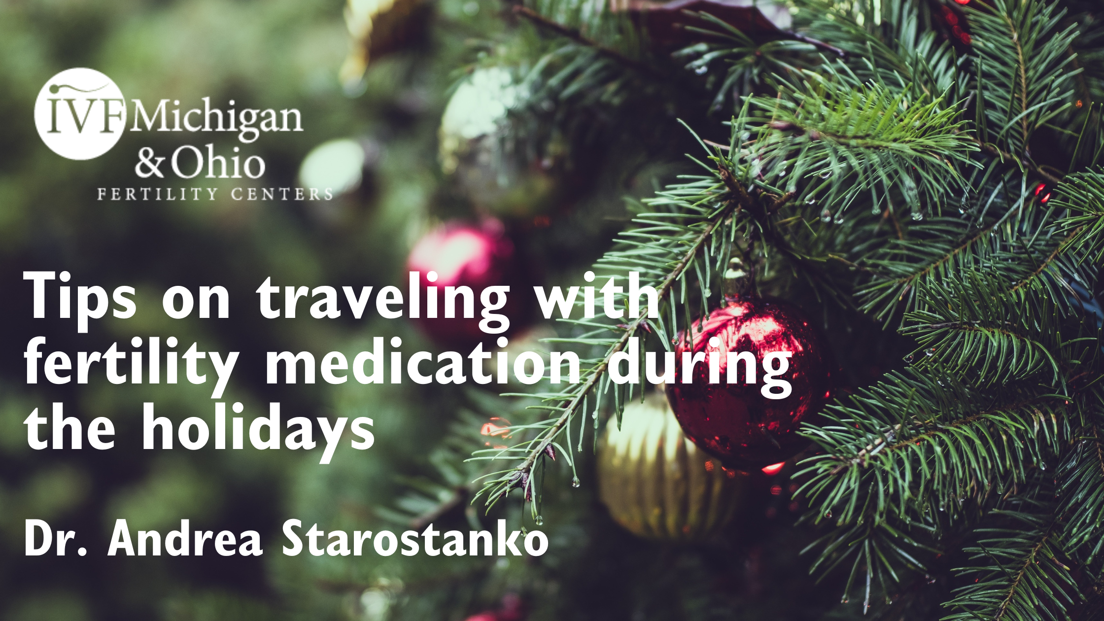 Tips on traveling with<br />
fertility medication during<br />
the holidays